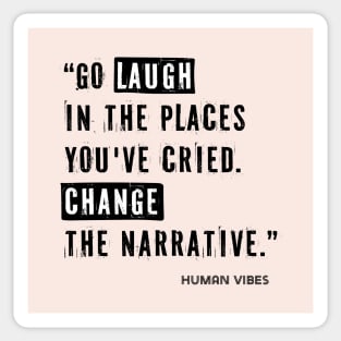 Life Lessons Quote: Go Laugh in the Places You've Cried Sticker